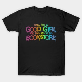 Call me a good girl and take me to the bookstore vibrant rainbow T-Shirt